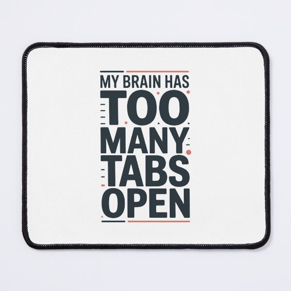 Item preview, My brain has too many tabs open designed and sold by jkrphoto.