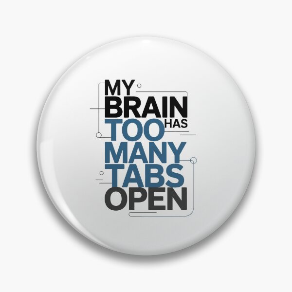 Item preview, My brain has too many tabs open designed and sold by jkrphoto.