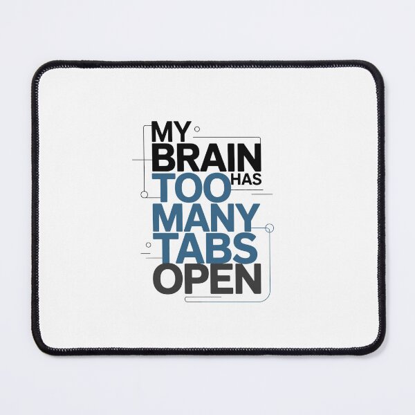 Item preview, My brain has too many tabs open designed and sold by jkrphoto.