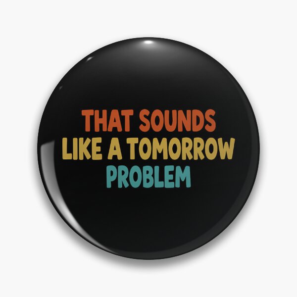 Item preview, Funny Procrastination Sarcastic Quote Slogan designed and sold by Mason-Pride.