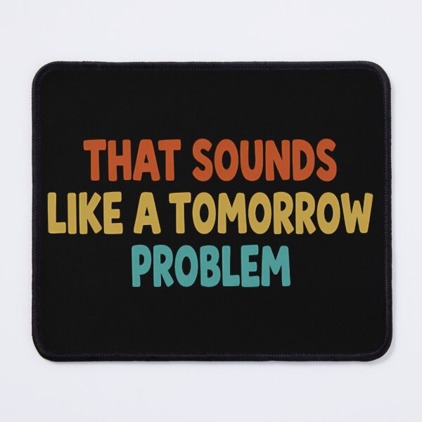 Item preview, Funny Procrastination Sarcastic Quote Slogan designed and sold by Mason-Pride.