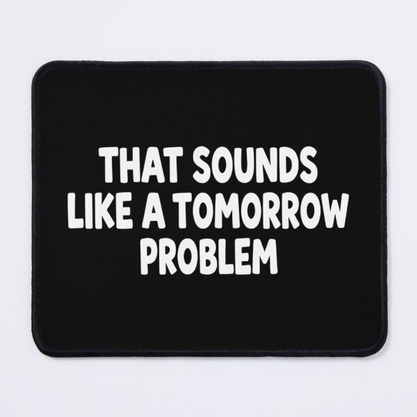 Item preview, Funny Procrastination Sarcastic Quote Slogan designed and sold by Mason-Pride.