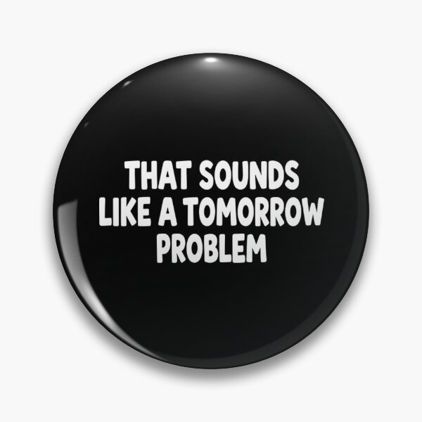 Item preview, Funny Procrastination Sarcastic Quote Slogan designed and sold by Mason-Pride.