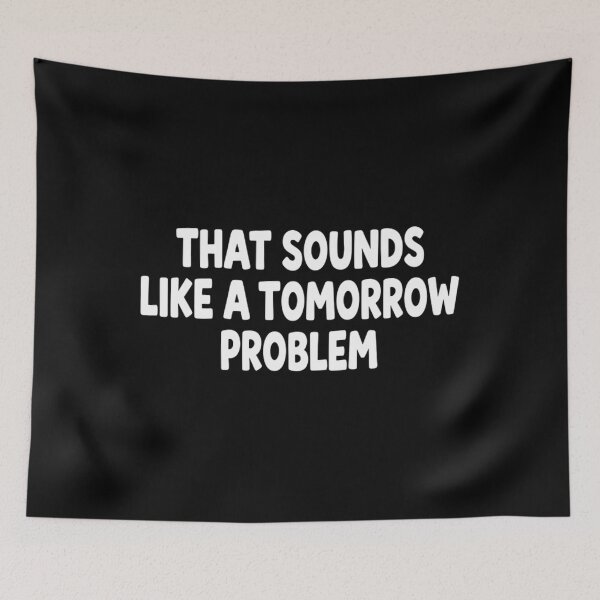 Item preview, Funny Procrastination Sarcastic Quote Slogan designed and sold by Mason-Pride.