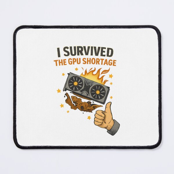 Item preview, I Survived the GPU Shortage - GPU Price Meme designed and sold by TyxShop.