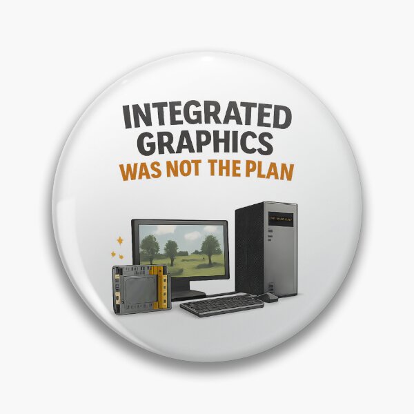 Item preview, Integrated Graphics Was Not Part of the Plan - GPU Price Meme designed and sold by TyxShop.