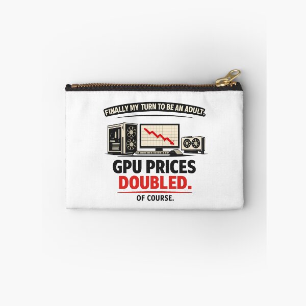 Item preview, Finally My Turn to be an Adult, GPU Prices Doubled - GPU Price Meme designed and sold by TyxShop.