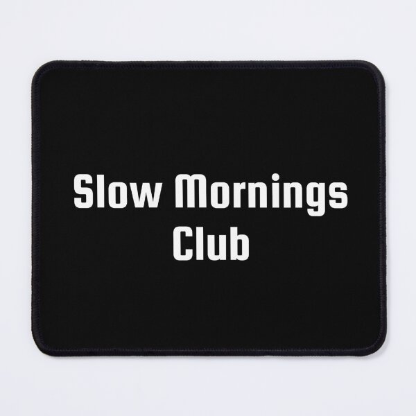 Item preview, Slow Mornings Club designed and sold by Ninjacatoff.