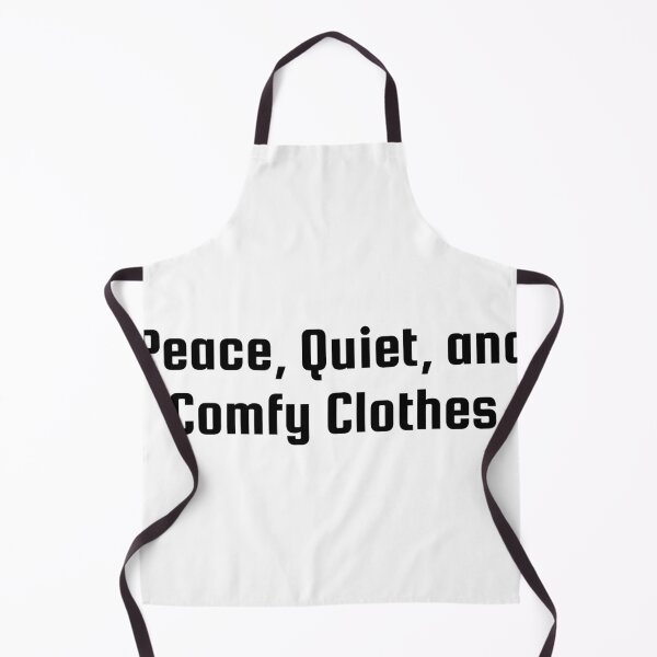 Item preview, Peace, Quiet, and Comfy Clothes designed and sold by Ninjacatoff.