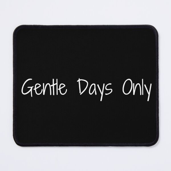 Item preview, Gentle Days Only designed and sold by Ninjacatoff.