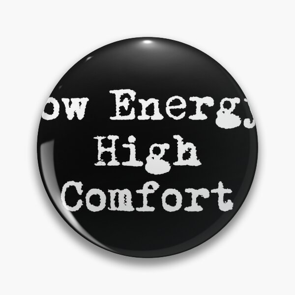 Item preview, Low Energy, High Comfort designed and sold by Ninjacatoff.