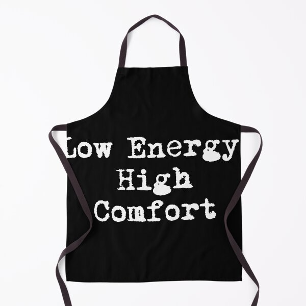 Item preview, Low Energy, High Comfort designed and sold by Ninjacatoff.