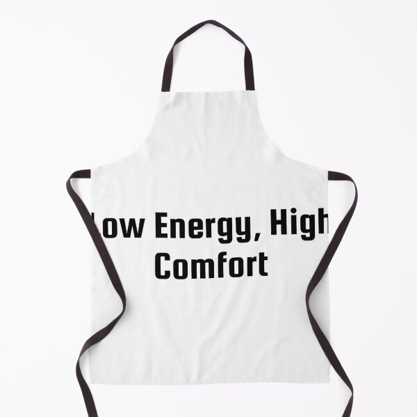 Item preview, Low Energy, High Comfort designed and sold by Ninjacatoff.