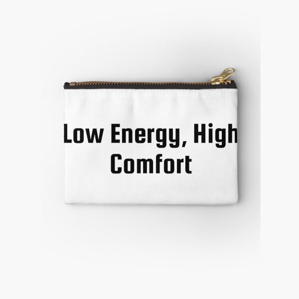 Item preview, Low Energy, High Comfort designed and sold by Ninjacatoff.