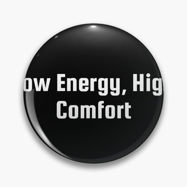 Item preview, Low Energy, High Comfort designed and sold by Ninjacatoff.