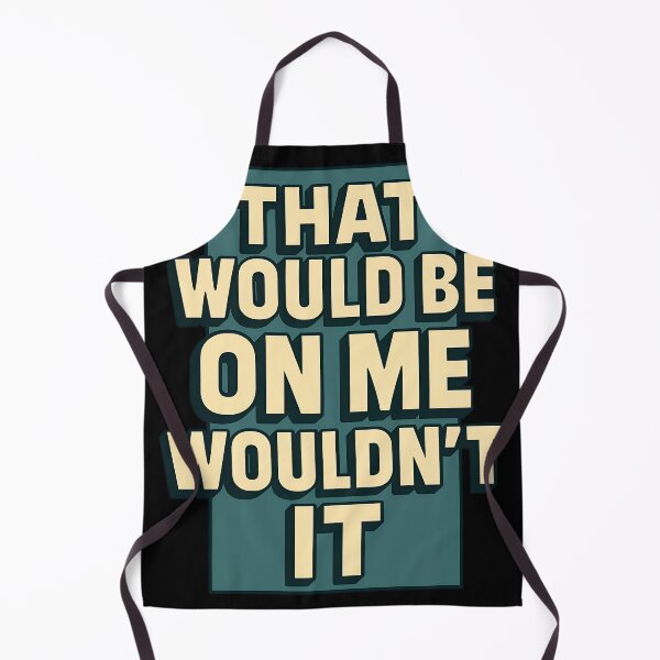 Item preview, That Would Be On Me Wouldn’t It designed and sold by TeeTimeTreasure.