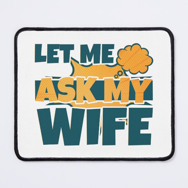 Item preview, Let Me Ask My Wife Funny Husband Saying designed and sold by StoreMix23.