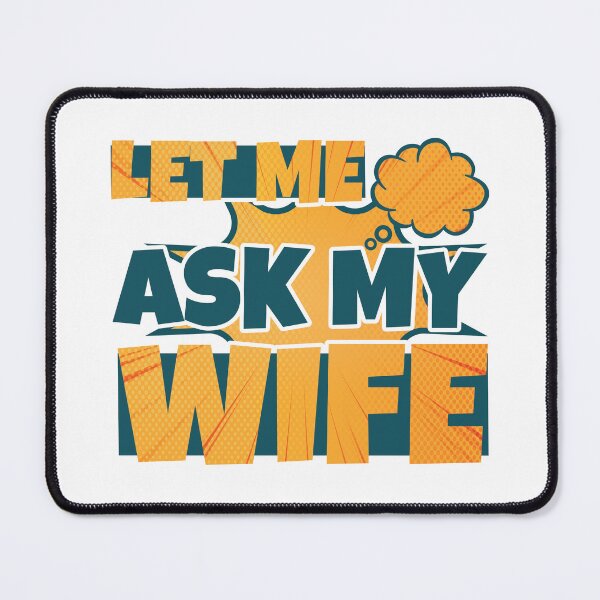 Item preview, Let Me Ask My Wife Funny Husband Saying designed and sold by StoreMix23.
