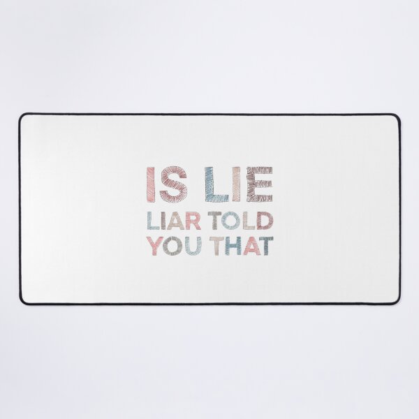 Item preview, Is Lie. Liar told you that. designed and sold by Bi-fangirl0520 .