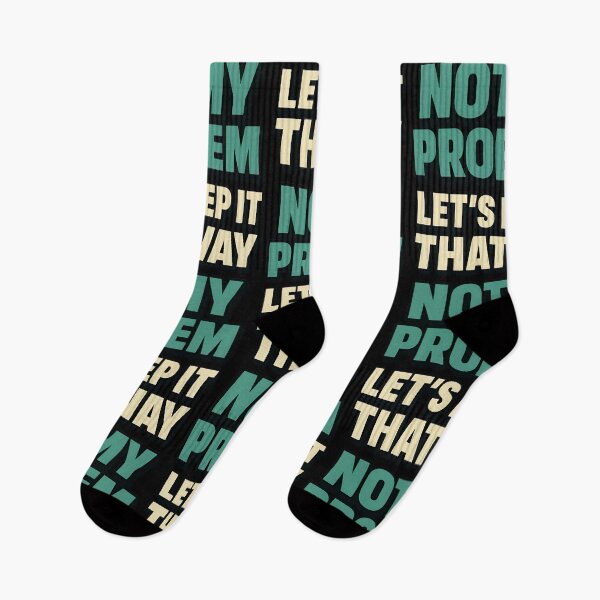 Item preview, Not My Problem Lets Keep It That Way designed and sold by TeeTimeTreasure.