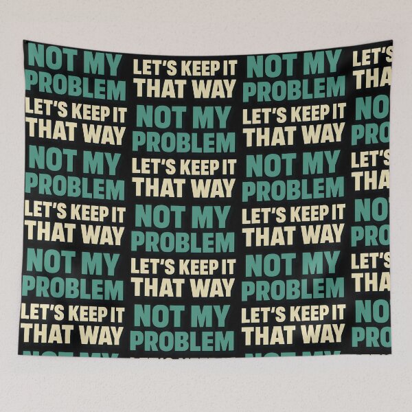 Item preview, Not My Problem Lets Keep It That Way designed and sold by TeeTimeTreasure.