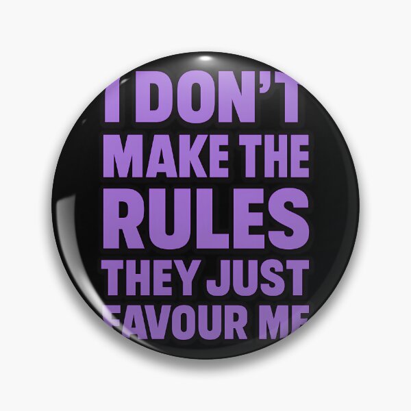 Item preview, I Dont Make The Rules They Just Favour Me designed and sold by TeeTimeTreasure.