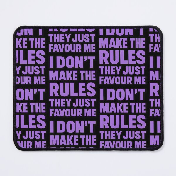 Item preview, I Dont Make The Rules They Just Favour Me designed and sold by TeeTimeTreasure.
