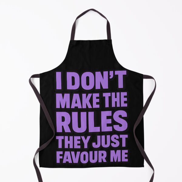 Item preview, I Dont Make The Rules They Just Favour Me designed and sold by TeeTimeTreasure.