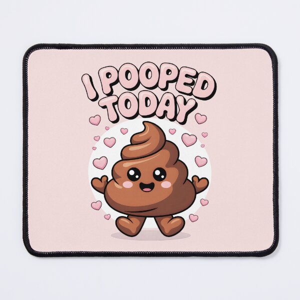 Item preview, I pooped today designed and sold by BuxomBabe21.