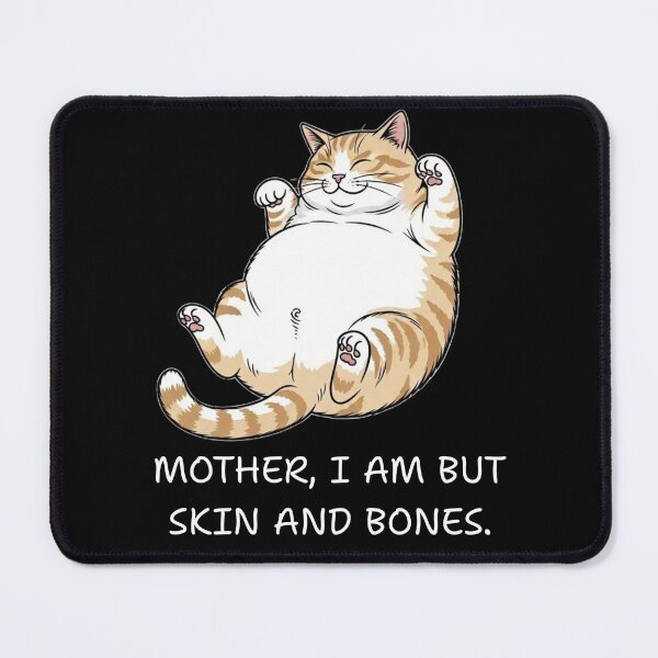 Item preview, Mother I Am But Skin and Bones Funny Cat Meme designed and sold by ArtFromBeyond.