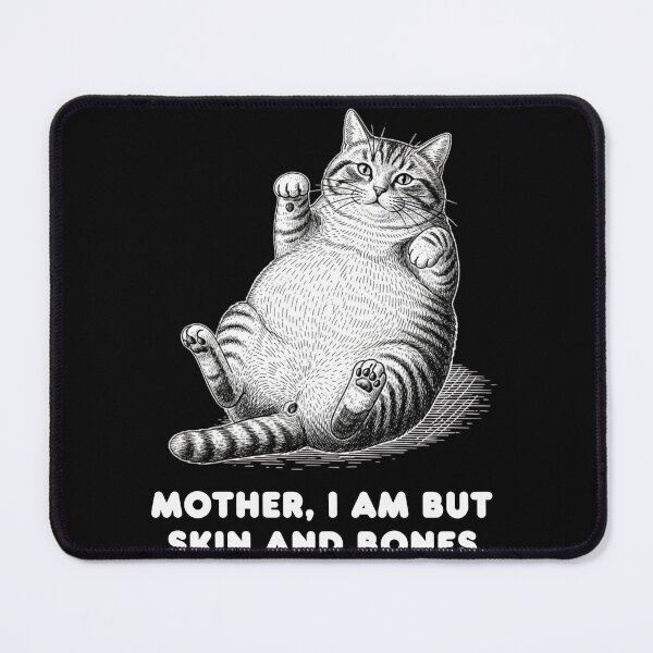 Item preview, Mother I Am But Skin and Bones Funny Cat Meme designed and sold by ArtFromBeyond.