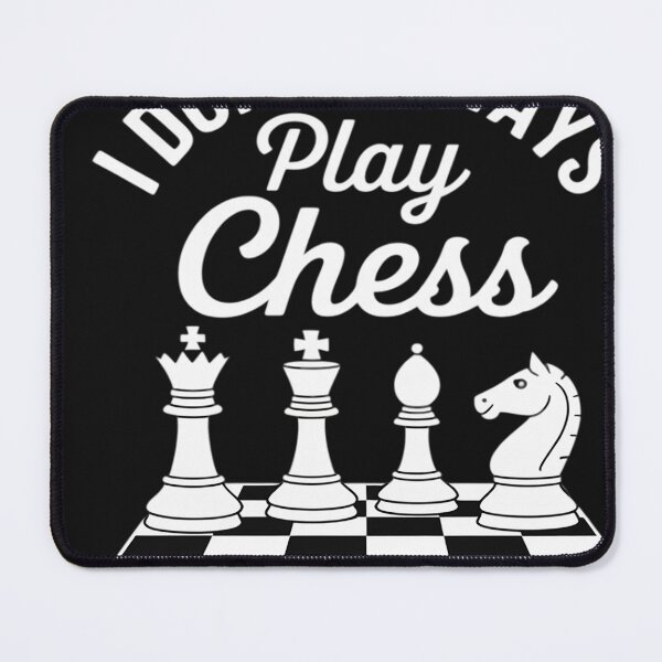 Item preview, Chess Addict Humor Design Always Play Chess Yes I Do designed and sold by VladimiaPutin.