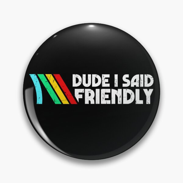 Item preview, Dude I Said Friendly designed and sold by hungphambamuoi.