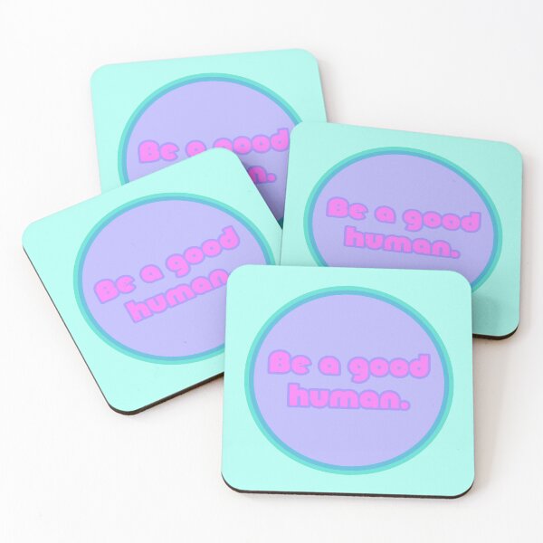 Item preview, Be A Good Human - Bubblegum designed and sold by sillyjess.