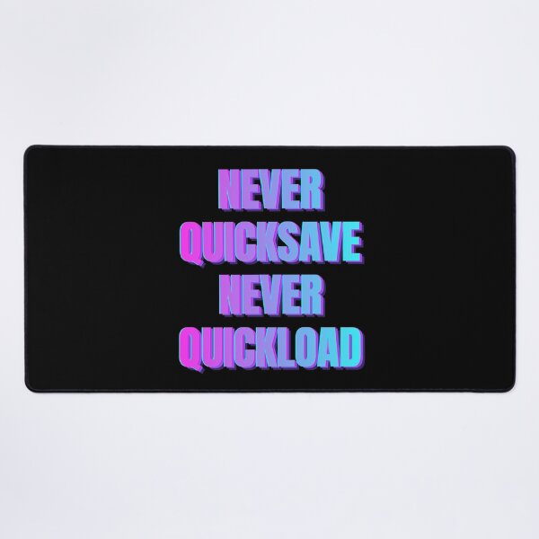 Item preview, Never Quicksave Never Quickload – Hardcore Gamer Speedrun Quote Design designed and sold by PHRASEandSTYLE.