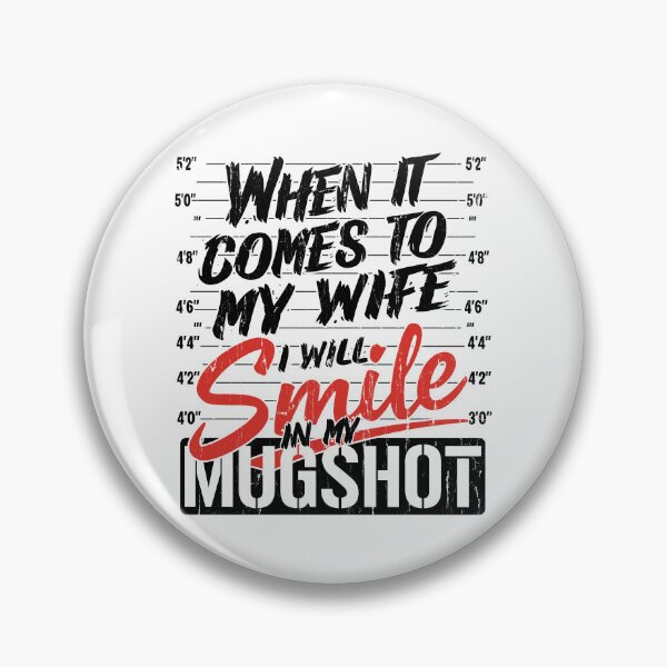 Item preview, When It Comes To My Wife I Will Smile In My Mugshot designed and sold by fouadsolii.