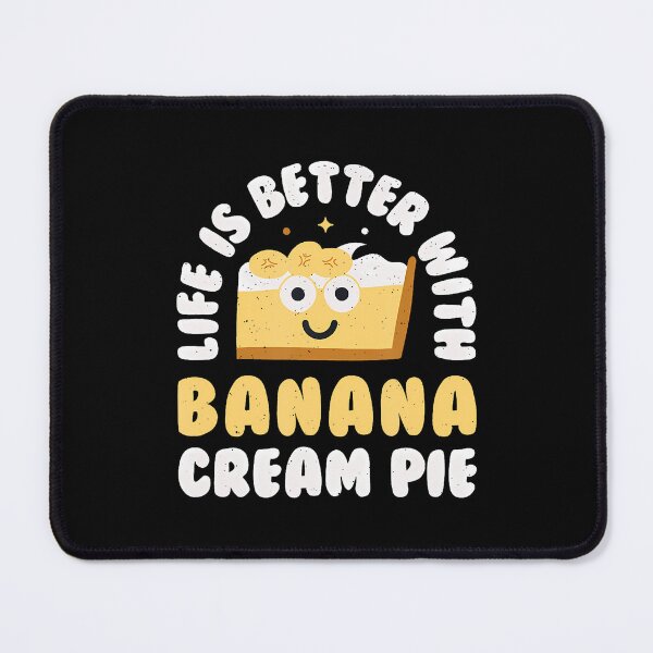 Item preview, Life Is Better With Banana Cream Pie - Banana Cream Pie designed and sold by PaulaStokes2.