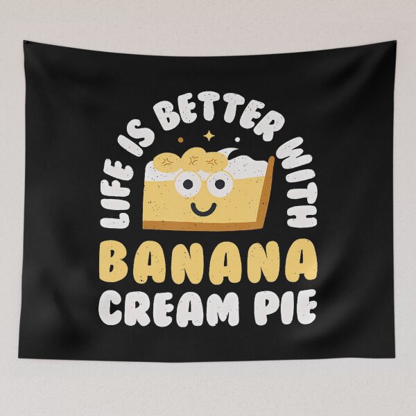 Item preview, Life Is Better With Banana Cream Pie - Banana Cream Pie designed and sold by PaulaStokes2.