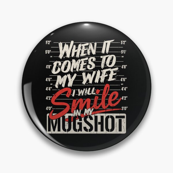 Item preview, When It Comes To My Wife I Will Smile In My Mugshot designed and sold by fouadsolii.