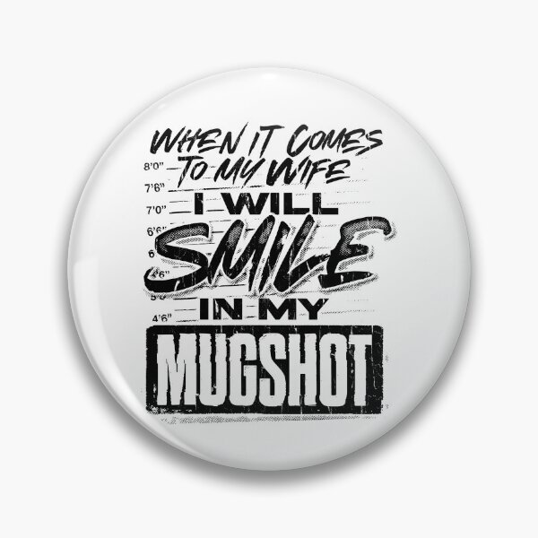 Item preview, When It Comes To My Wife I Will Smile In My Mugshot designed and sold by fouadsolii.