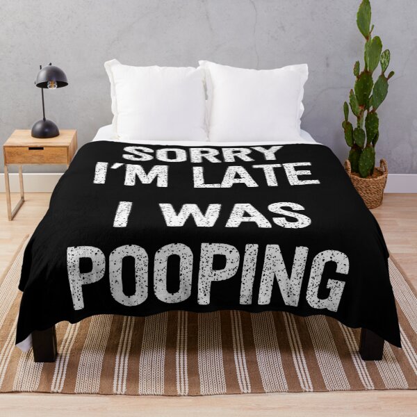 Item preview, Funny Sorry I'M Late I Was Pooping designed and sold by PaulaStokes2.