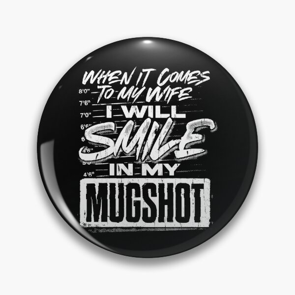 Item preview, When It Comes To My Wife I Will Smile In My Mugshot designed and sold by fouadsolii.