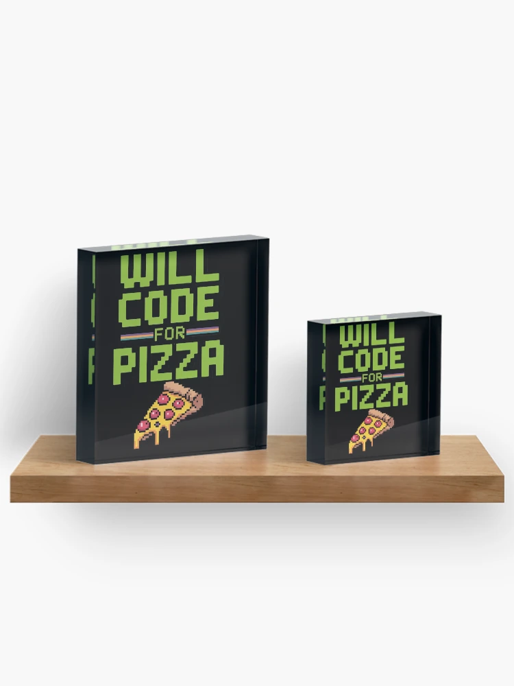 Thumbnail 3 von 5, Acrylblock, Will Code For Pizza Computer Programming Coding Coder designt und verkauft von BotboutiquePre.