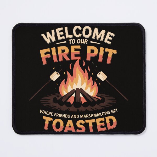 Item preview, Welcome To Our Fire Pit Where Friends & Marshmallows Toasted designed and sold by BotboutiquePre.