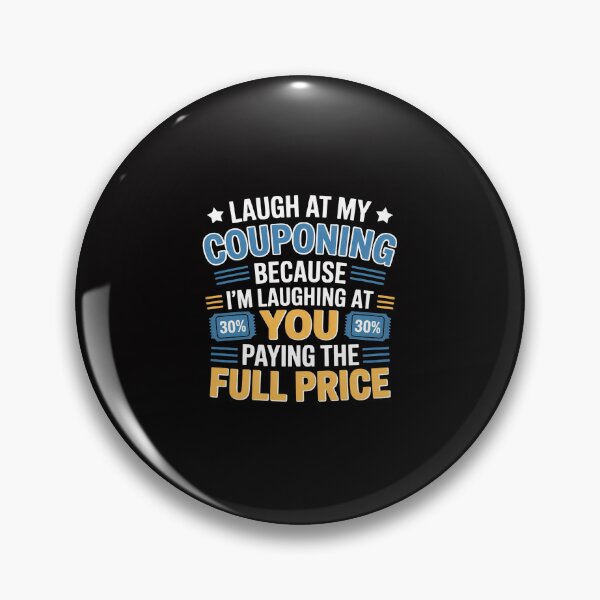 Item preview, Couponing Laugh At Couponing You Paying Full Price Couponer designed and sold by Minoloinan.