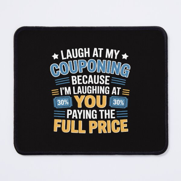 Item preview, Couponing Laugh At Couponing You Paying Full Price Couponer designed and sold by Minoloinan.