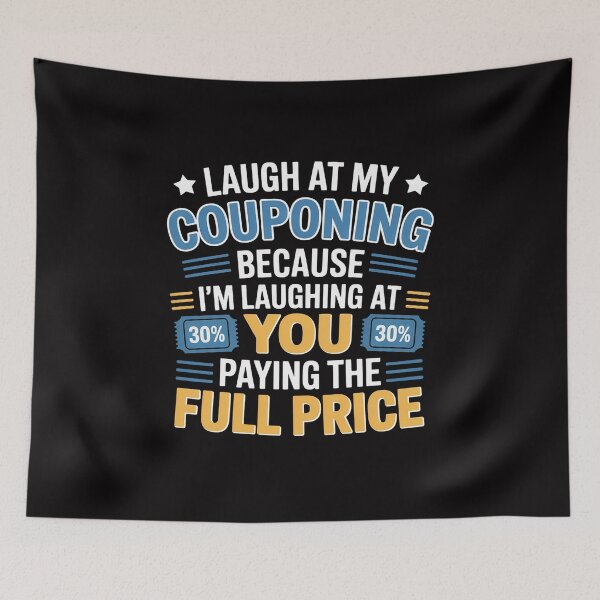 Item preview, Couponing Laugh At Couponing You Paying Full Price Couponer designed and sold by Minoloinan.