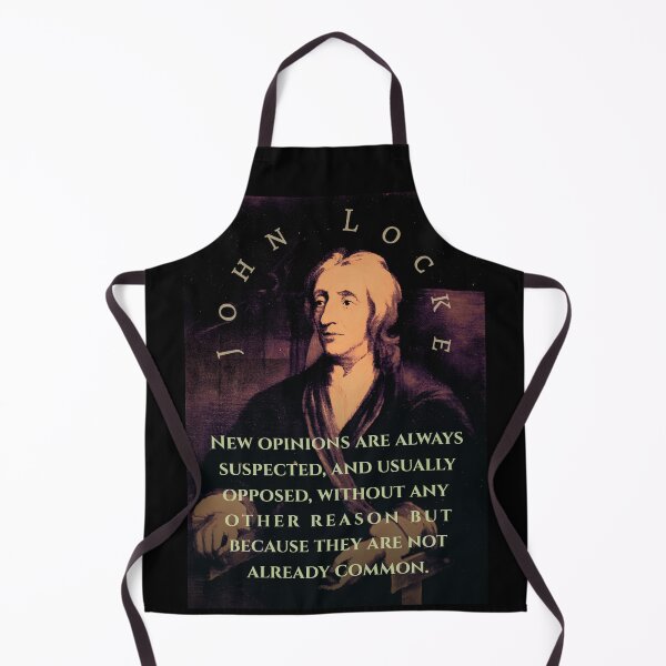 Item preview, John Locke quote: New opinions are always suspected, and usually opposed, without any other reason but because they are not already common. designed and sold by artbleed.