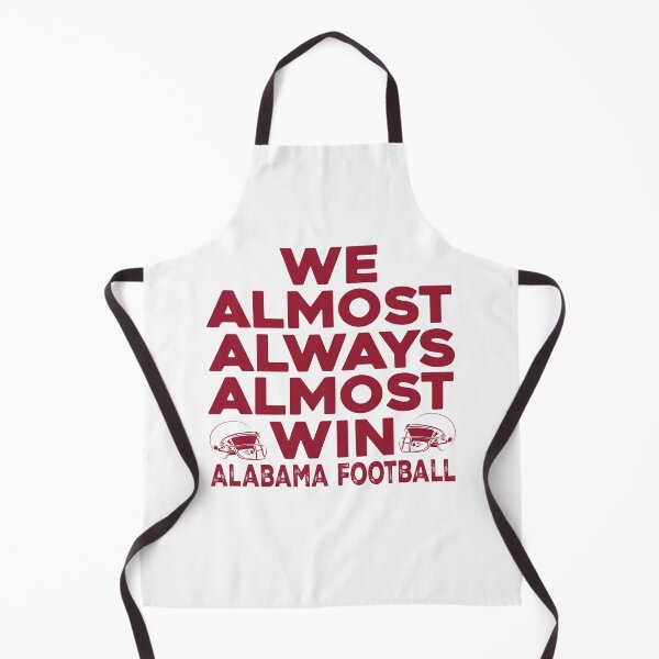 Item preview, Alabama Football – We Almost Always Almost Win, Crimson Tide Humor designed and sold by Axivra.
