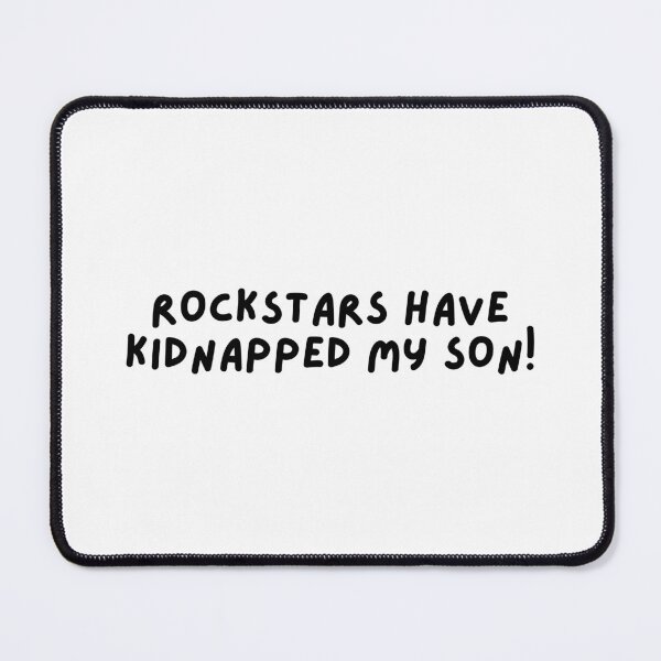 Item preview, Rockstars have kidnapped my son! designed and sold by hazywares.